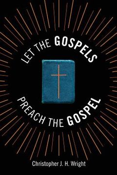 portada Let the Gospels Preach the Gospel: Sermons around the Cross (in English)