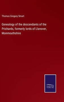 portada Genealogy of the descendants of the Prichards, formerly lords of Llanover, Monmouthshire 