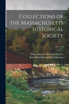 portada Collections of the Massachusetts Historical Society; ser.1. v.6 (en Inglés)