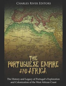 portada The Portuguese Empire and Africa: The History and Legacy of Portugal's Exploration and Colonization of the West African Coast