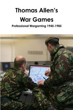 portada Thomas Allen's War Games Professional Wargaming 1945-1985 (en Inglés)