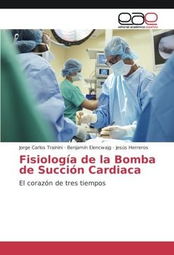 portada Fisiología de la Bomba de Succión Cardiaca: El corazón de tres tiempos