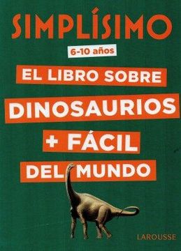 portada Simplísimo. 6-10 Años. El Libro Sobre Dinosaurios + Fácil del Mundo