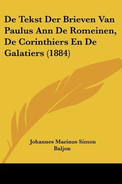 portada De Tekst Der Brieven Van Paulus Ann De Romeinen, De Corinthiers En De Galatiers (1884)