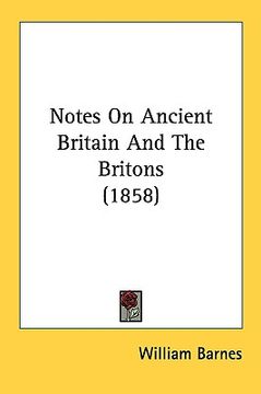 portada notes on ancient britain and the britons (1858) (en Inglés)