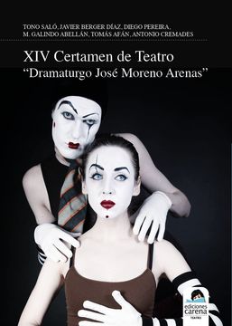 XIV CERTAMEN DE TEATRO DRAMATURGO JOSE MORENO ARENAS (in Spanish)