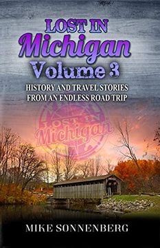 portada Lost in Michigan Volume 3: History and Travel Stories From an Endless Road Trip (en Inglés)
