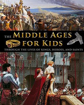 portada The Middle Ages for Kids Through the Lives of Kings, Heroes, and Saints (en Inglés)