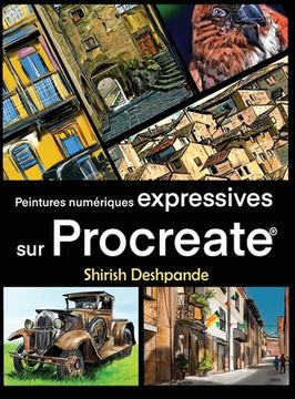 portada Peintures numériques expréssives sur Procreate: Apprenez à dessiner et peindre des illustrations d'une beauté et expressivité étonnante sur iPad (in French)