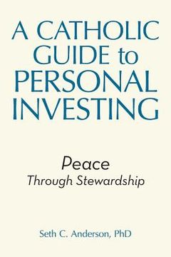 portada A Catholic Guide to Personal Investing: Peace Through Stewardship (en Inglés)