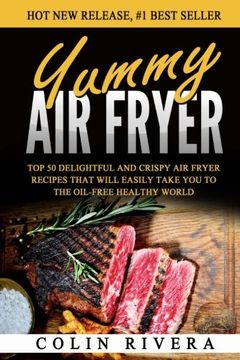portada Yummy Air Fryer: Top 50 Delightful And Crispy Air Fryer Recipes That Will Easily