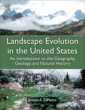 landscape evolution in the united states: an introduction to the geography, geology, and natural history (en Inglés)