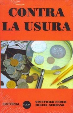 portada Contra la Usura - el Quebrantamiento de la Servidumbre del Interés del Dinero (in Spanish)