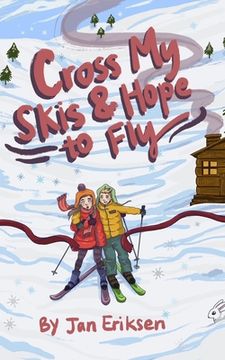 Cross My Skis and Hope to Fly