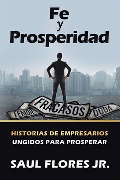 portada Fe Y Prosperidad: Historias De Empresarios Ungidos Para Prosperar