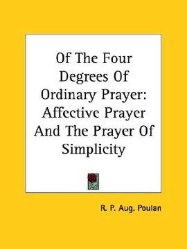 portada of the four degrees of ordinary prayer: affective prayer and the prayer of simplicity (in English)