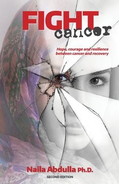 portada Fight Cancer- Second Edition: Hope, courage and resilience between cancer and recovery (en Inglés)