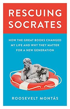 portada Rescuing Socrates: How the Great Books Changed my Life and why They Matter for a new Generation (en Inglés)