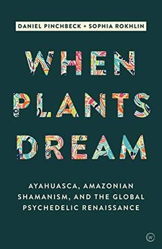portada When Plants Dream: Ayahuasca, Amazonian Shamanism and the Global Psychedelic Renaissance (en Inglés)