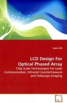 LCD Design For Optical Phased Array: Chip Scale Technologies For Laser Communication, Infrared Countermeasure and Telescope Imaging