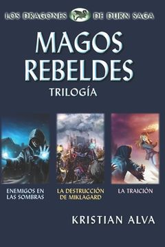 portada Magos Rebeldes (Enemigos en las Sombras, La Destrucción de Miklagard, La Traición): Trilogía