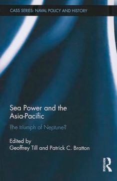 portada Sea Power and the Asia-Pacific: The Triumph of Neptune? (en Inglés)