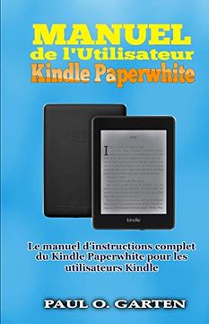 portada Manuel de L’Utilisateur Kindle Paperwhite: Le Manuel D’Instructions Complet du Kindle Paperwhite Pour les Utilisateurs Kindle (en Francés)