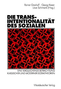 portada Die Transintentionalität Des Sozialen: Eine Vergleichende Betrachtung Klassischer Und Moderner Sozialtheorien (en Alemán)
