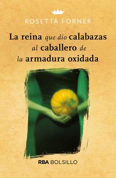 portada La Reina que dio Calabazas al Caballero de la Armadura Oxidada (in Spanish)
