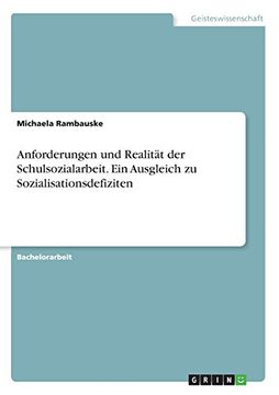 portada Anforderungen Und Realitat Der Schulsozialarbeit. Ein Ausgleich Zu Sozialisationsdefiziten (German Edition)