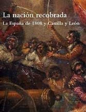 portada LA NACION RECOBRADA: La España de 1808 y Castilla y León