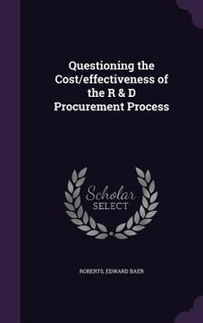 portada Questioning the Cost/effectiveness of the R & D Procurement Process (en Inglés)