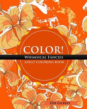 portada Color! Whimsical Fancies Adult Coloring Book (en Inglés)