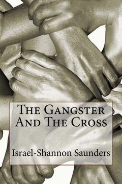 portada The Gangster And The Cross: The Systems of Renewal, Faith, Truth and Peace