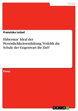 portada Habermas' Ideal der Persnlichkeitsentfaltung Verfehlt die Schule der Gegenwart ihr Ziel (en Alemán)