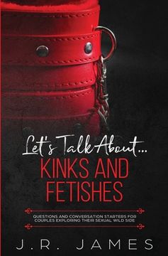portada Let's Talk About... Kinks and Fetishes: Questions and Conversation Starters for Couples Exploring Their Sexual Wild Side (in English)