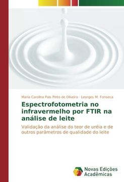 portada Espectrofotometria no infravermelho por FTIR na análise de leite: Validação da análise do teor de uréia e de outros parâmetros de qualidade do leite (Portuguese Edition)