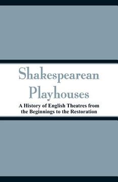 portada Shakespearean Playhouses: A History of English Theatres from the Beginnings to the Restoration (in English)