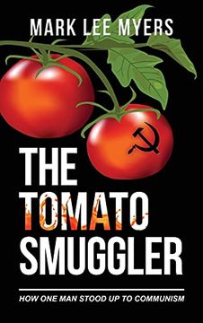 portada The Tomato Smuggler: How one man Stood up to Communism 