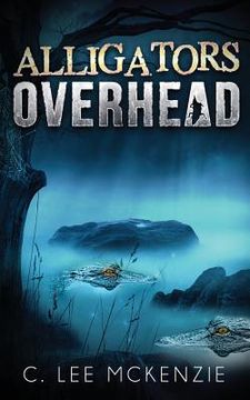 portada Alligators Overhead: The Adventures of Pete and Weasel Book 1 (en Inglés)