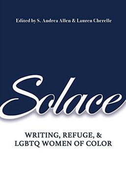 portada Solace: Writing, Refuge, and Lgbtq Women of Color (en Inglés)