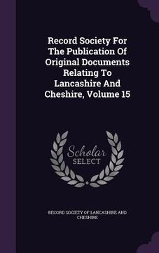 portada Record Society For The Publication Of Original Documents Relating To Lancashire And Cheshire, Volume 15 (en Inglés)