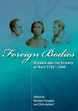 portada Foreign Bodies: Oceania and the Science of Race 1750-1940