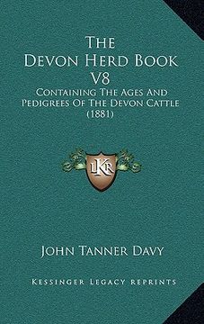 portada the devon herd book v8: containing the ages and pedigrees of the devon cattle (1881) (en Inglés)