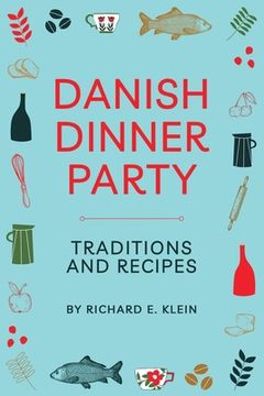 Danish Dinner Party: Traditions and Recipes (en Inglés)