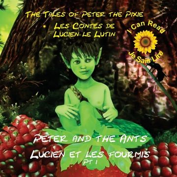portada Peter the Pixie: Peter & the Ants Pt 1 - I Can Read / Je Sais Lire (en Inglés)