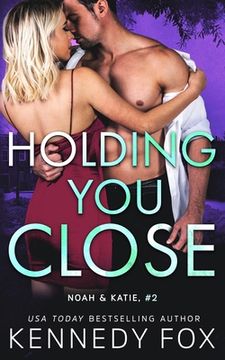 portada Holding You Close (Noah & Katie #2): Noah & Katie #2