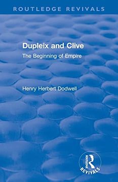 portada Revival: Dupleix and Clive (1920): The Beginning of Empire (Routledge Revivals) (en Inglés)