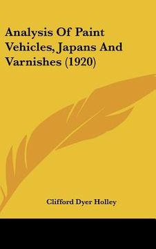 portada analysis of paint vehicles, japans and varnishes (1920) (en Inglés)