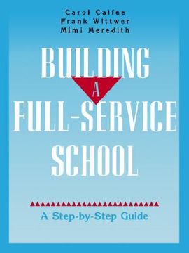 portada building a full-service school: a step-by-step guide (en Inglés)